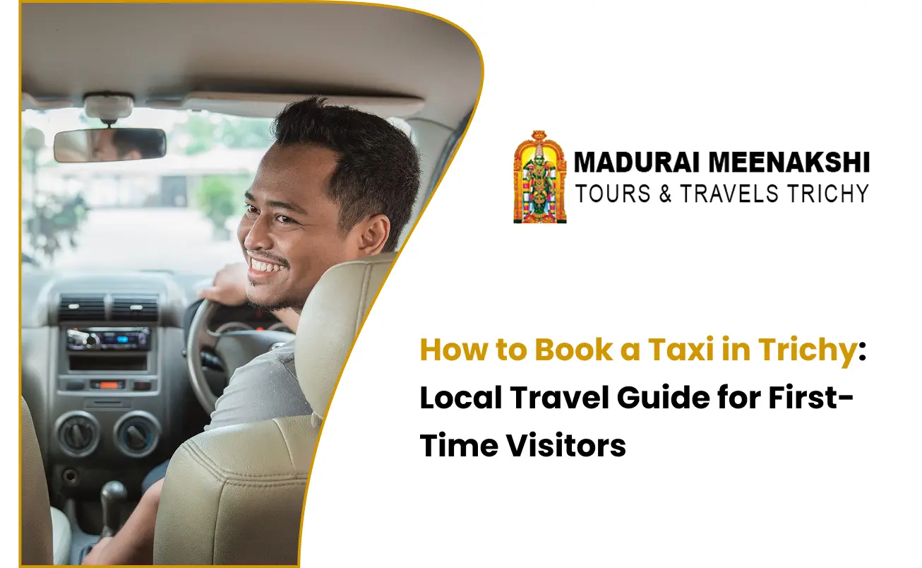 How to Book a Taxi in Trichy: Local Travel Guide for First-Time Visitors