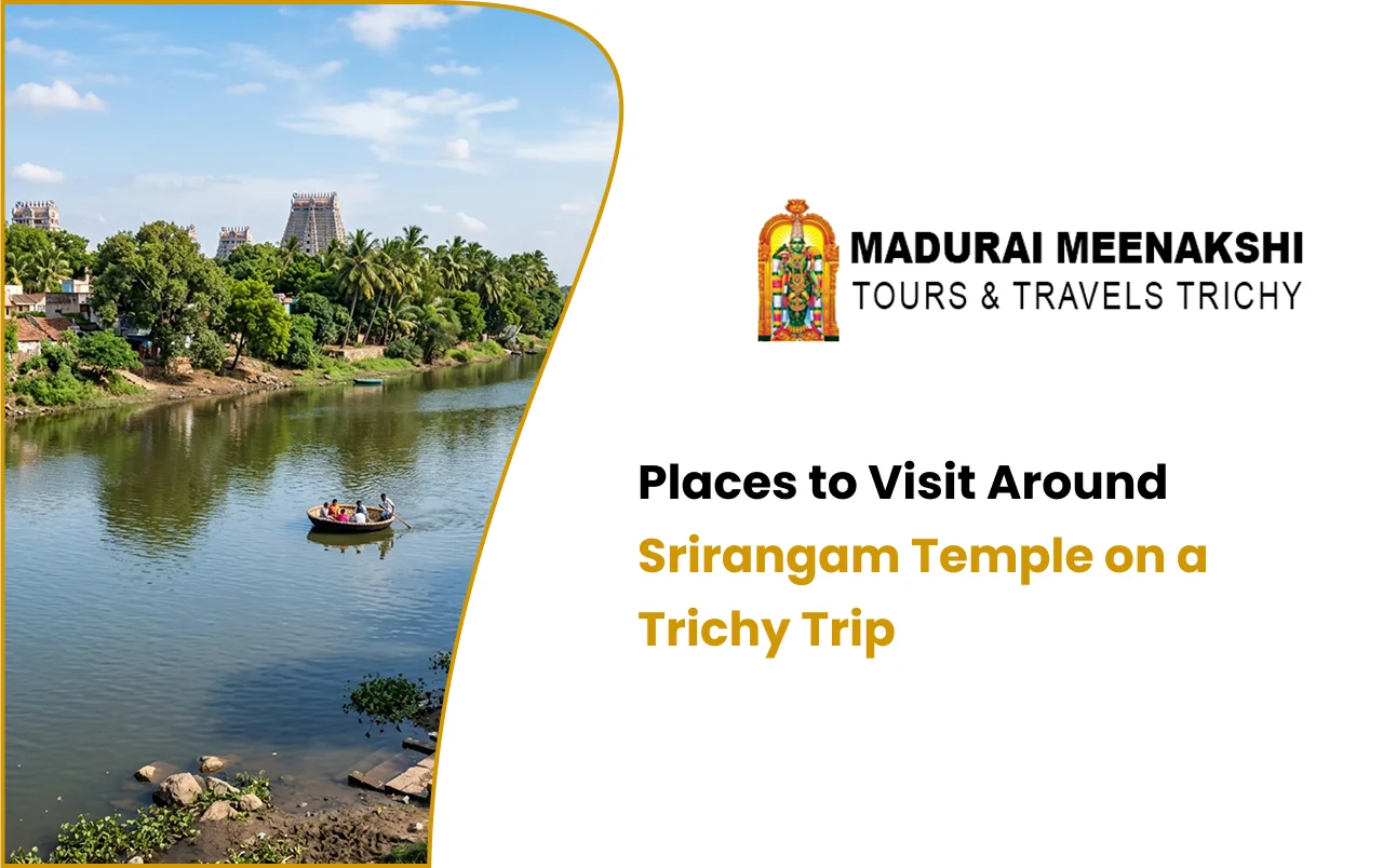 Places to Visit Around Srirangam Temple on a Trichy Trip